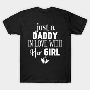 Just a Daddy in love with her girl T-Shirt